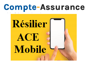 Rupture d'un contrat ACE Mobile
